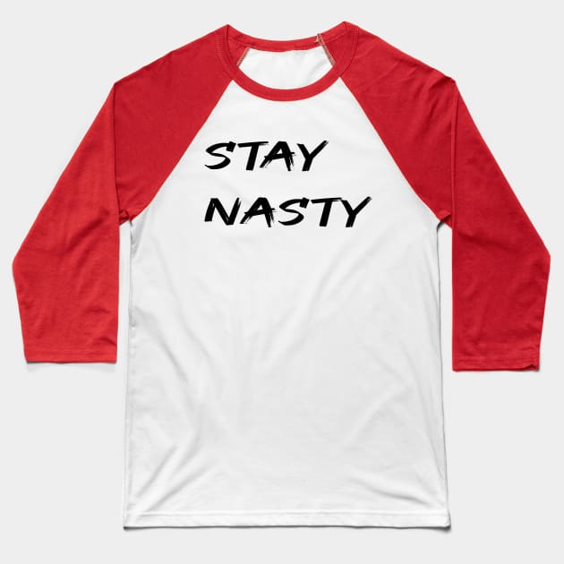STAY NASTY Baseball T-Shirt by merysam